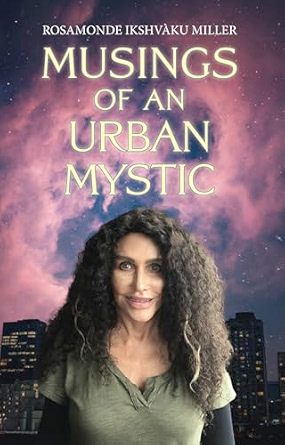 Musings of an Urban Mystic: Rosamonde Ikshvàku Miller